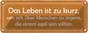 Blechschild 10x27 cm Leben zu kurz um sich ärgern Spruch Zitat