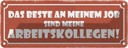 Blechschild 10x27 cm beste an Job sind Arbeitskollege Spruch Zitat