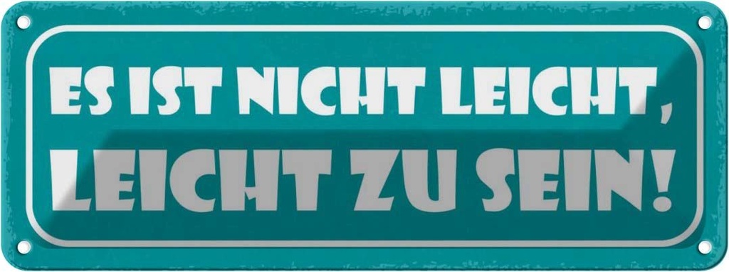 Blechschild 10x27 cm ist nicht leicht zu sein Spruch Zitat