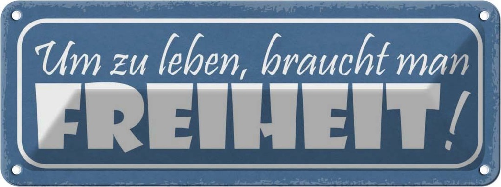 Blechschild 10x27 cm um zu leben braucht man Freiheit Spruch Zitat