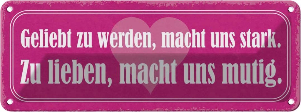 Blechschild 10x27 cm geliebt zu werden macht stark Dekoration Spruch Zitat