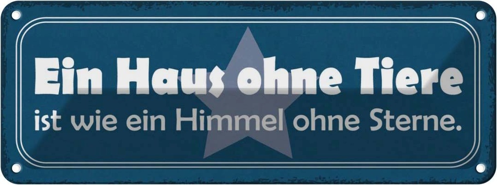 Blechschild 10x27 cm Haus ohne Tiere wie Himmel Spruch Zitat