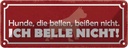 Blechschild 10x27 cm Hunde die bellen beißen nicht Tier Haustier Hund