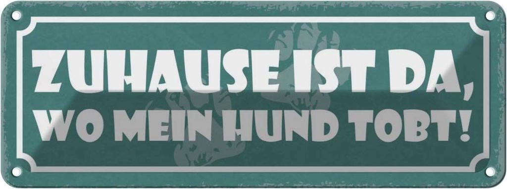 Blechschild 10x27 cm Zuhaus ist da wo mein Hund tobt Spruch Zitat