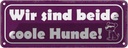 Blechschild 10x27 cm wie sind beide coole Hunde Dekoration Spruch Zitat