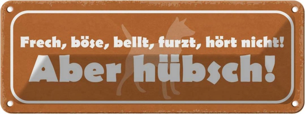 Blechschild 10x27 cm Hund frech bellt aber hübsch Tier Haustier