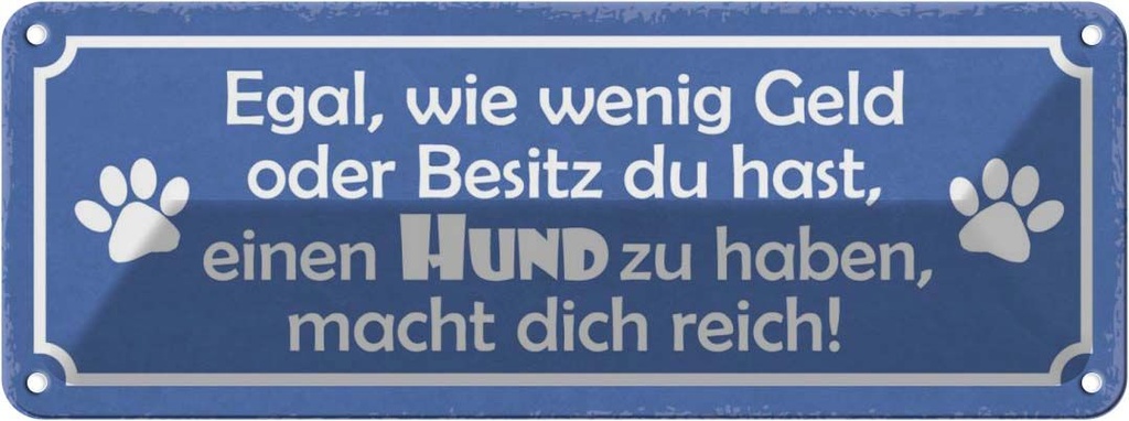 Blechschild 10x27 cm Hund zu haben macht dich reich Tier Haustier