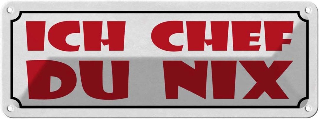 Blechschild 10x27 cm Arbeit ich Chef du nix Dekoration Spruch Zitat