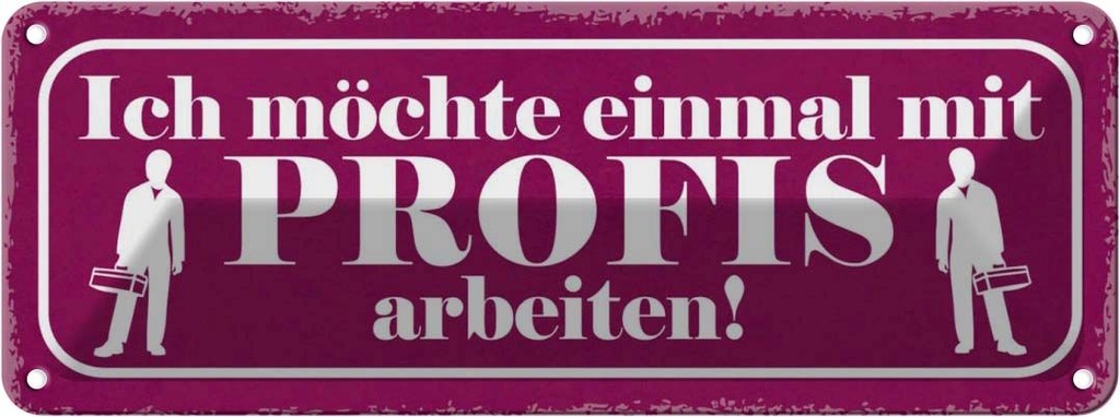 Blechschild 10x27 cm ich möchte mit Profis arbeiten Dekoration Spruch Zitat