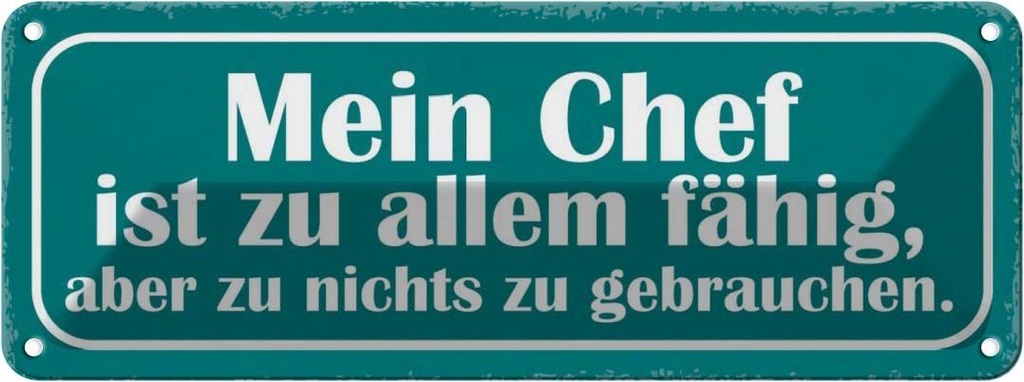 Blechschild 10x27 cm Mein Chef ist zu allem fähig Beruf Arbeit