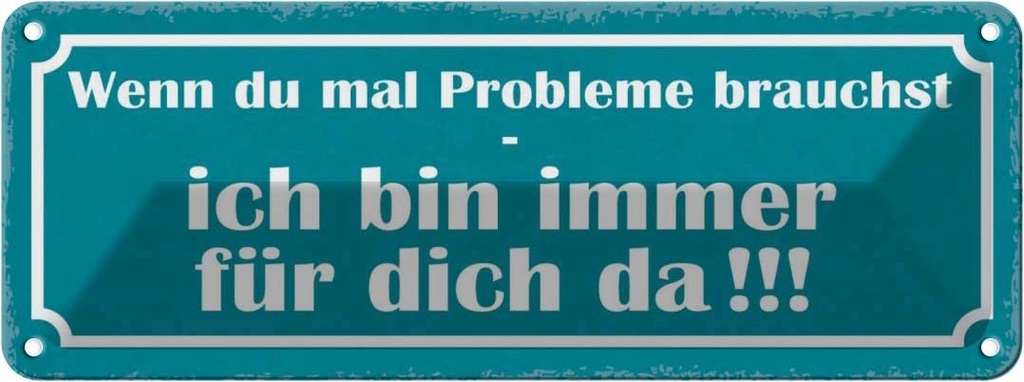 Blechschild 10x27 cm Wenn Probleme brauchst bin da Dekoration Spruch Zitat