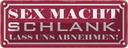 Blechschild 10x27 cm Sex macht schlank lass abnehmen Spruch Zitat