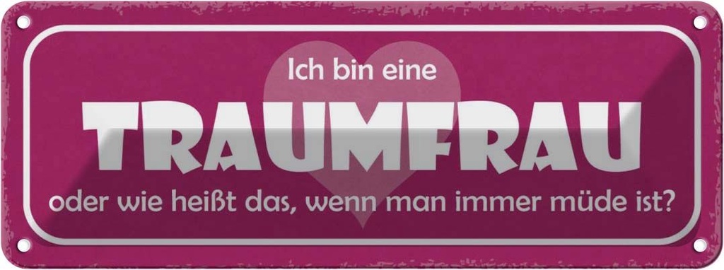 Blechschild 10x27 cm ich bin eine Traumfrau oder wie Spruch Zitat
