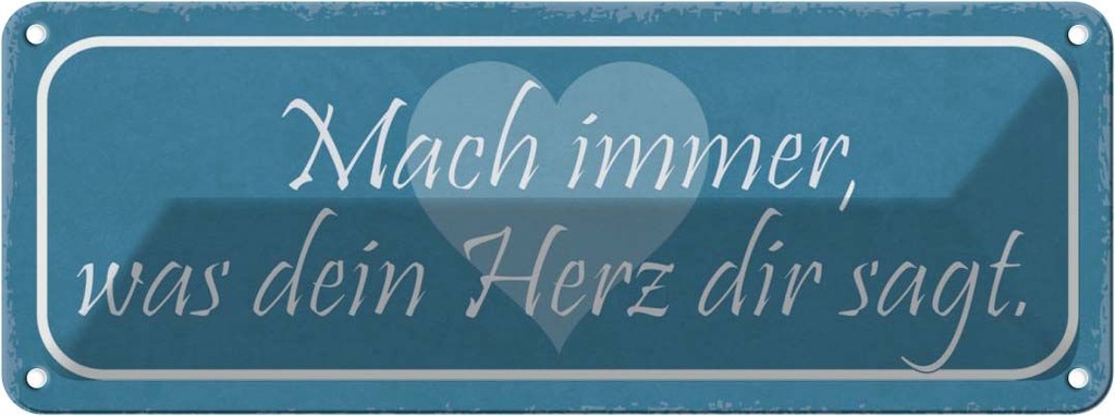 Blechschild 10x27 cm mach immer was Dein Herz sagt Dekoration Spruch Zitat