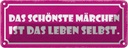 Blechschild 10x27 cm das schönste Märchen ist Leben Dekoration Spruch Zitat
