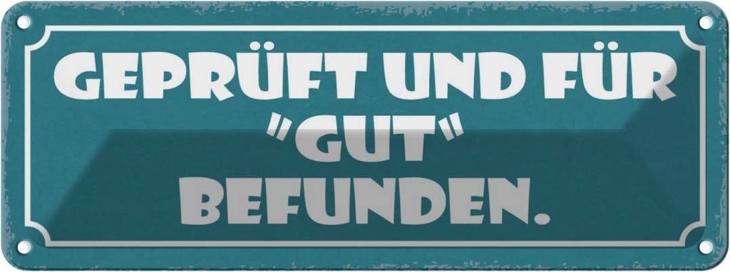 Blechschild 10x27 cm geprüft und für gut befunden Dekoration Spruch Zitat