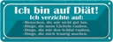 Blechschild 10x27 cm ich bin auf Diät verzichte Dekoration Spruch Zitat