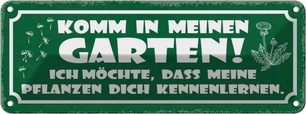Blechschild 10x27 cm komm in meinen Garten ich möchte Spruch Zitat