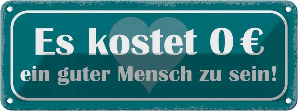 Blechschild 10x27 cm kostet 0€ guter Mensch zu sein Dekoration Spruch Zitat