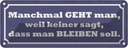 Blechschild 10x27 cm manchmal geht man weil keiner Dekoration Spruch Zitat