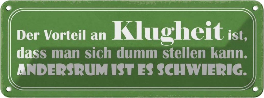 Blechschild 10x27 cm Klugheit dass sich dumm stellen Spruch Zitat