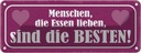 Blechschild 10x27 cm Menschen die Essen lieben beste Spruch Zitat