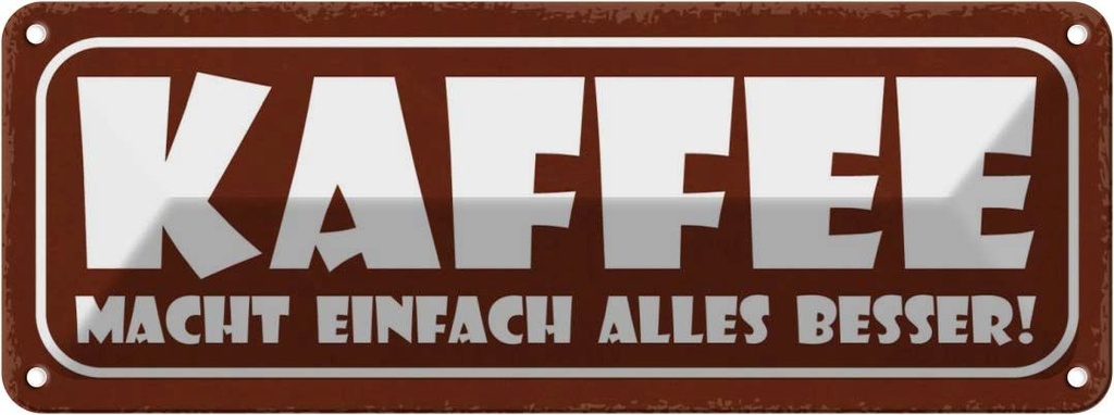 Blechschild 10x27 cm Kaffee macht alles besser Essen Trinken