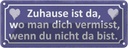 Blechschild 10x27 cm Zuhause wo man ich vermisst Dekoration