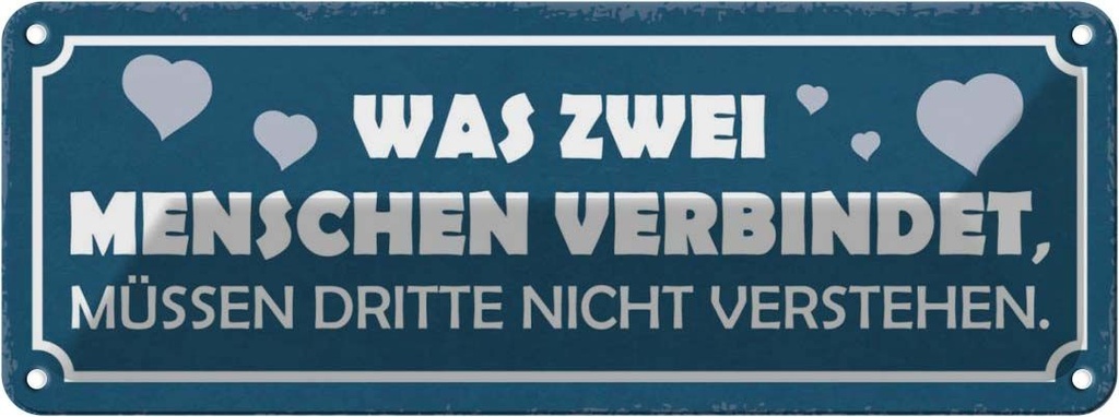 Blechschild 10x27 cm was zwei Menschen verbindet Dekoration Spruch Zitat
