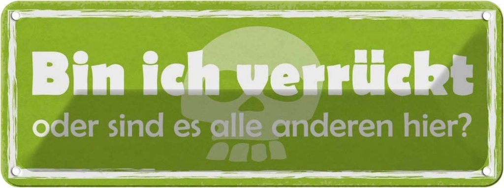 Blechschild 10x27 cm bin ich verrückt oder anderen Dekoration Spruch Zitat