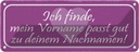 Blechschild 10x27 cm mein Vorname passt gut zu deinem Spruch Zitat