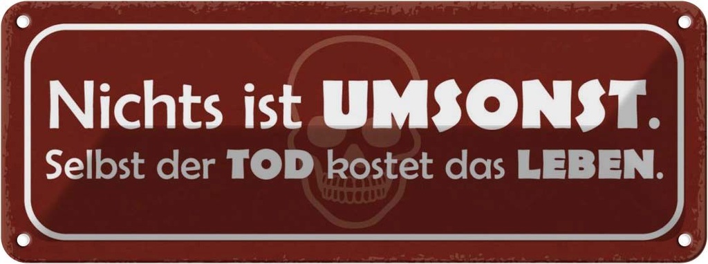 Blechschild 10x27 cm nichts ist umsonst Tod kostet Dekoration Spruch Zitat