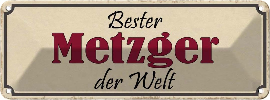 Blechschild 10x27 cm bester Metzger der Welt Arbeit Spruch Zitat