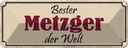 Blechschild 10x27 cm bester Metzger der Welt Arbeit Spruch Zitat