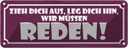 Blechschild 10x27 cm zieh dich aus wir müssen reden Dekoration
