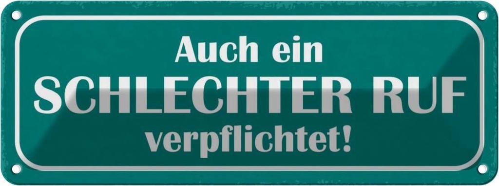 Blechschild 10x27 cm auch schlechter Ruf verpflichtet Spruch Zitat