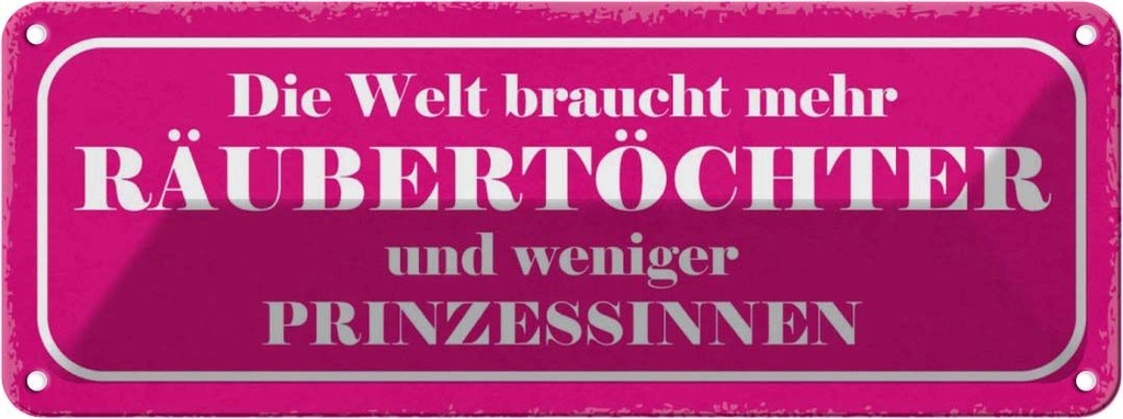 Blechschild 10x27 cm Räubertöchter statt Prinzessin Dekoration Spruch Zitat