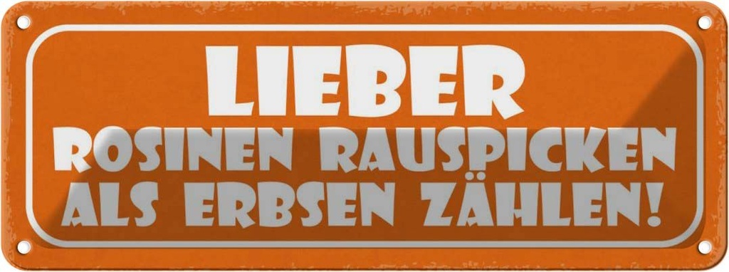 Blechschild 10x27 cm Rosinen rauspicken als Erbsen Dekoration Spruch Zitat