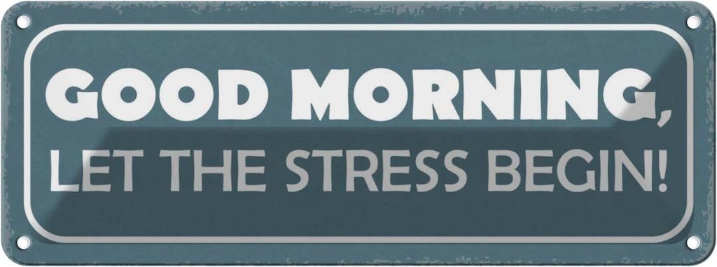 Blechschild 10x27 cm good morning let stress begin Dekoration