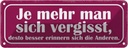 Blechschild 10x27 cm je mehr man sich vergisst desto Spruch Zitat