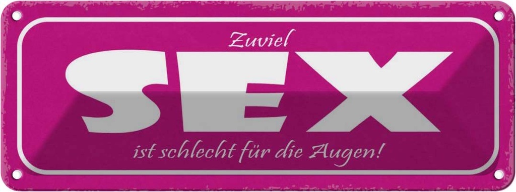Blechschild 10x27 cm viel Sex ist schlecht für Augen Spruch Zitat