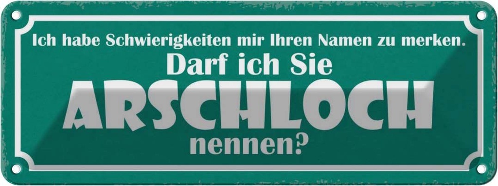 Blechschild 10x27 cm darf ich Sie Arschloch nennen Dekoration Spruch Zitat