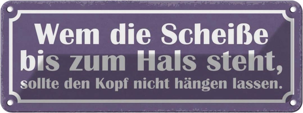 Blechschild 10x27 cm Wem Scheiße bis zum Hals steht Dekoration Spruch Zitat