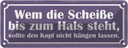 Blechschild 10x27 cm Wem Scheiße bis zum Hals steht Dekoration Spruch Zitat