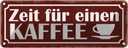 Blechschild 10x27 cm Zeit für einen Kaffee Essen Trinken