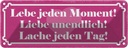 Blechschild 10x27 cm Lebe jeden Moment Lache Liebe Dekoration Spruch Zitat