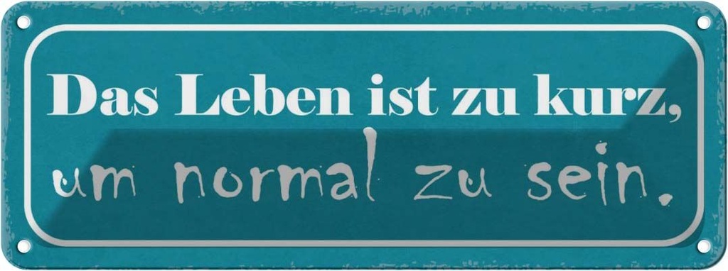 Blechschild 10x27 cm Leben ist zu kurz um normal sein Spruch Zitat