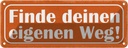Blechschild 10x27 cm finde deinen eigenen Weg Dekoration Spruch Zitat