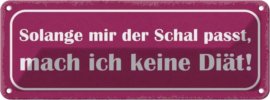 Blechschild 10x27 cm keine Diät solange Schal passt Dekoration Spruch Zitat