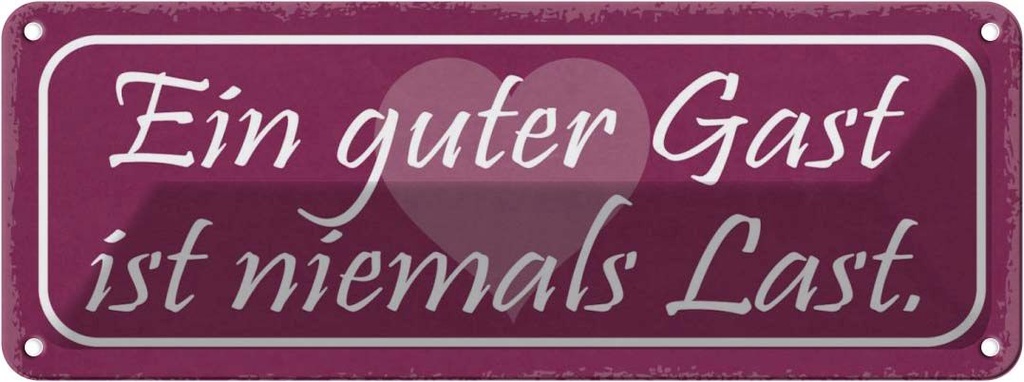 Blechschild 10x27 cm guter Gast ist niemals Last Dekoration Spruch Zitat